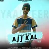 About Ajj Kal Song