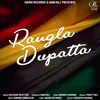 About Rangla Dupatta Song