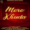 About Mere Khuda Song