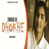 About Zindagi De Dhokhe Song