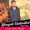 About Bhayeli Unlimited Song