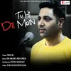 About Tu Hi Dil Mein Song