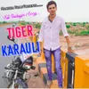 About Tiger Karauli Me Lala Kodiya Song