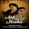 About Akh Da Nasha Song