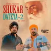 About Shukar Dateya 2 Song