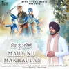 About Maut Nu Makhaulan Song