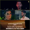 About Khawahish Song