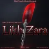 About Likh Zara Song