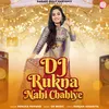 About DJ Rukna Nahi Chahiye Song