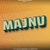 About Majnu Song