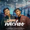 About Sare Nachoo Song