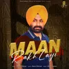 About Maan Rakh Layi Song