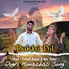 About Dukhi Dil Song