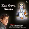 About Kar Geya Gussa Song