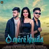 About O Mere Khuda Song