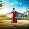 About Love You Jatta Song