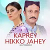 About Kaprey Hikko Jahey Song