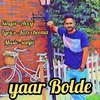 About Yaar Bolde Song