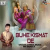 About Buhe Kismat De Khol De Song