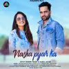 About Nasha Pyar Ka Song