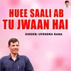 About Huee Saali Ab Tu Jwaan Hai Song