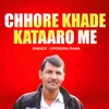 About Chhore Khade Kataaro Me Song