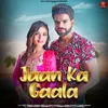 About Jaan Ka Gaala Song
