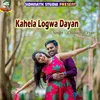 About Kahela Logwa Dayan Song