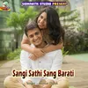 About Sangi Sathi Sang Barati Song