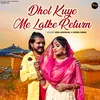 About Dhol Kuye Me Latke Return Song