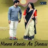 About Ninna Kande Aa Dinavu Song