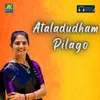 About Ataladudham Pilago Song