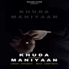 About Khuda Maniyaan Song