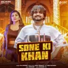 About Sone Ki Khan (feat. Sonika Singh) Song