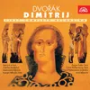 Dimitrij, Op. 64, B. 127, Act I, Scene 6: "Mother, Dearest Mother!" (Dimitrij Ivanovič, domnělý syn Ivana Hrozného, Marfa Ivanovna, cařice, vdova po Ivanu Hrozném, Petr Fjodorovič Basmanov, vůdce vojska carského, Kníže Vasilij Ivanovič Šuj...