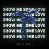 About Show Me Some Love Song