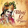 Bhaj Le Pyare