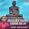 Jhagara Tanta Chhor Kr Jo