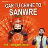 About Gar Tu Chahe to Sanwre Song
