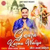 About Gaura Karma Waliye Song