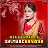 About Dilli Sahar Ghumade Bhartar Song