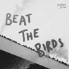 About Beat the Birds Song