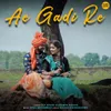 About Ae Gadi Re Song