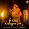 About Ektuku Chhoyan Lagey Song