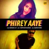 About Phirey Aaye Song