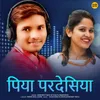 About Piya Pardesiya Song