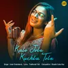 About Kalo Jole Kuchla Tole Song