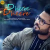 About Dheere Dheere Song