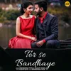 Tor Se Bandhaye