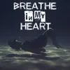 Breathe in My Heart